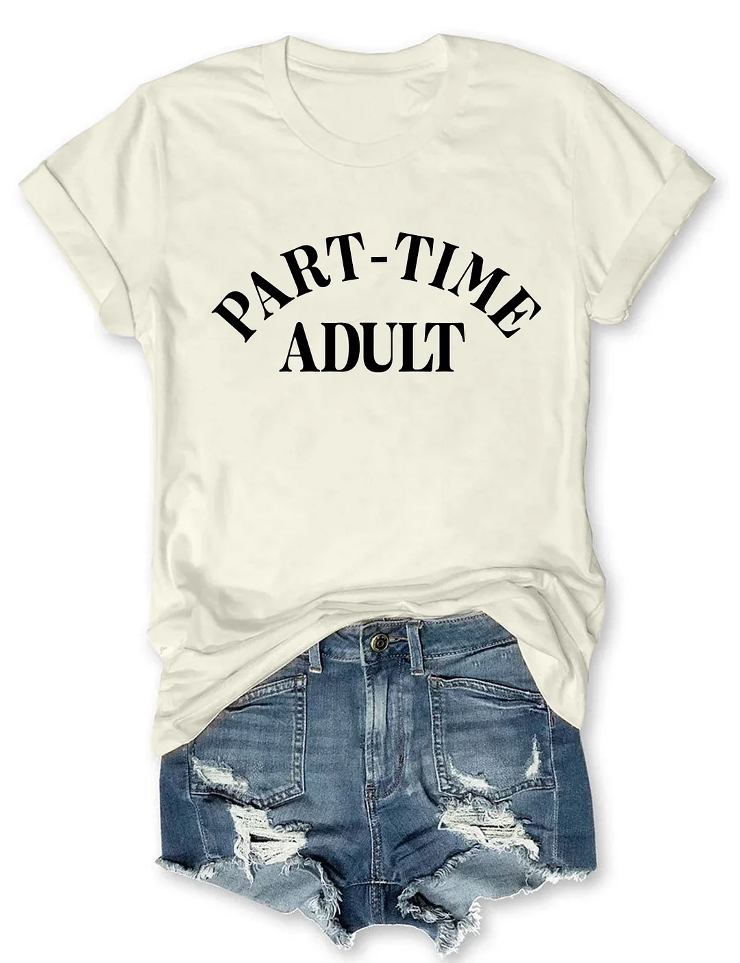 Funny Part Time Adult T-shirt