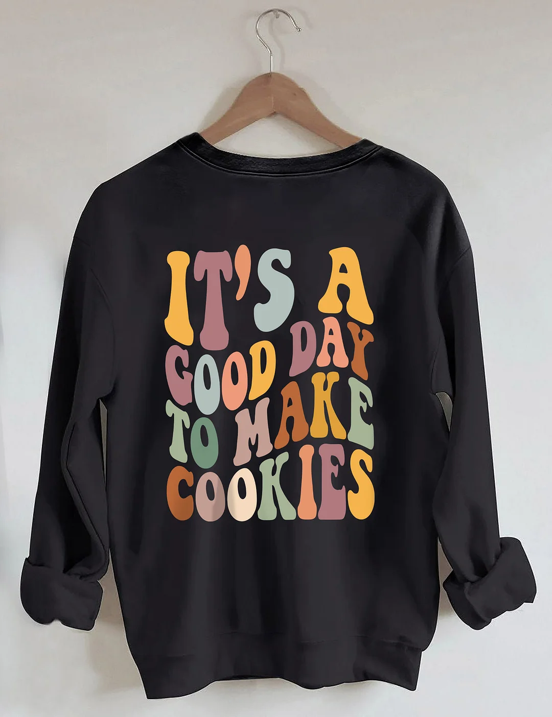 It's A Good Day To Make Cookies Sweatshirt