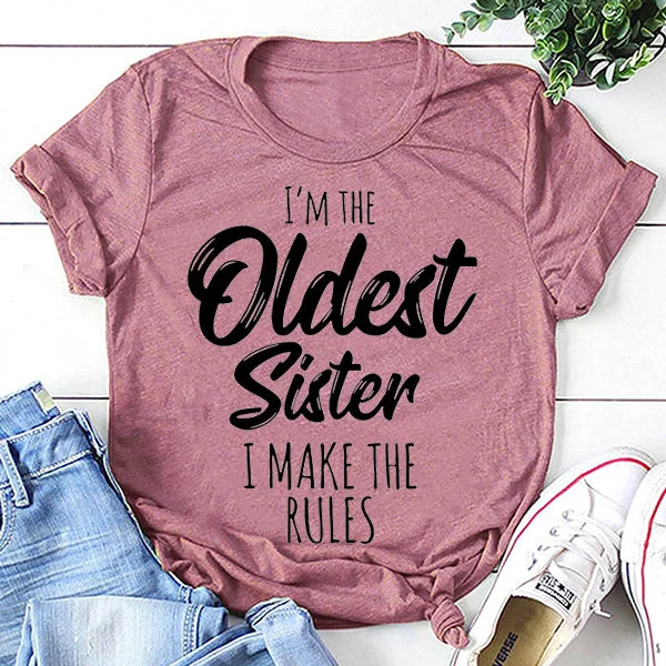 I Am The Oldest Sister Fashion Letter Print Women Slogan T-Shirt socialshop
