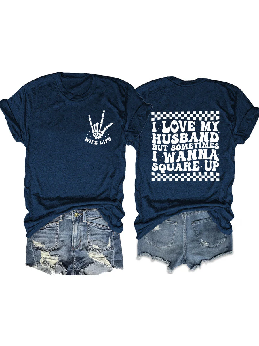 I Love My Husband But Sometimes I Wanna Square Up T-shirt