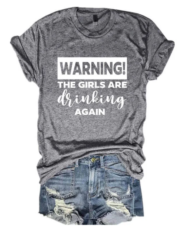 Warning! The Girls Are Drinking Again T-shirt