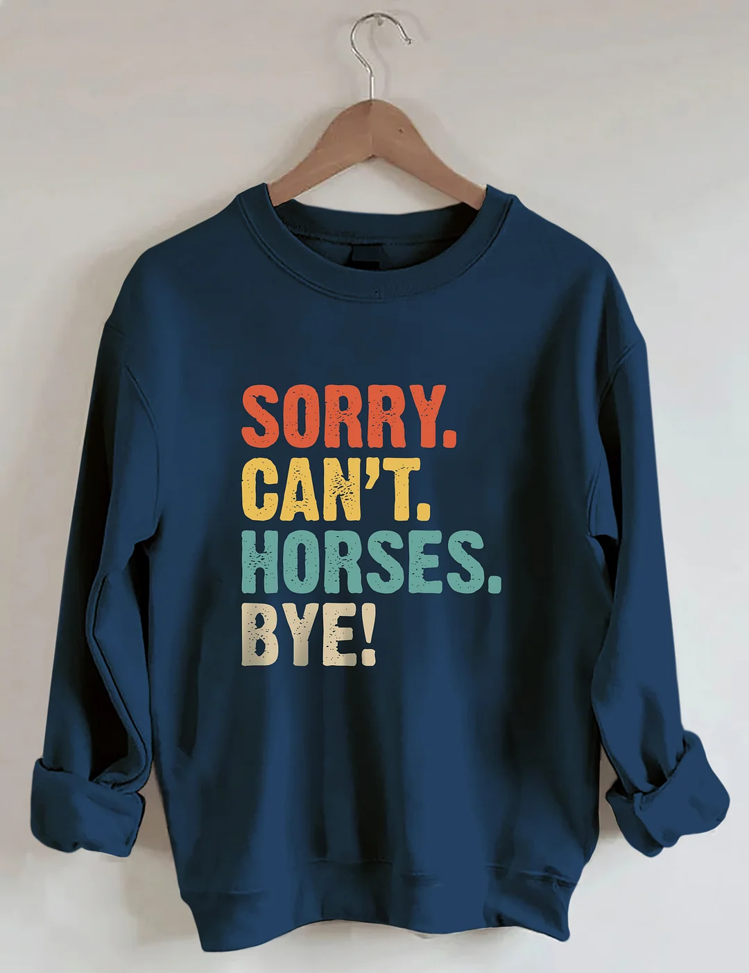 Sorry Can't Horses Bye Sweatshirt