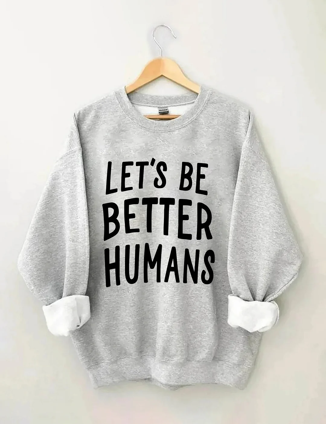Let's Be Better Humans Sweatshirt