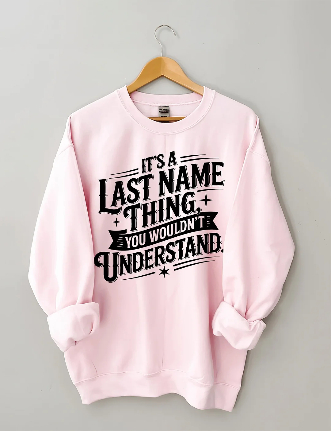 It’s A Last Name Thing Sweatshirt