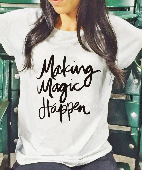 Making Magic Happen T-shirt