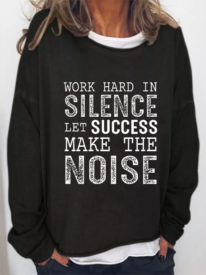 Work Hard In Silence Let Your Success Make The Noise Sweatshirt