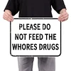 Warning Please Do Not Feed The Whores Drugs - Vintage Metal Signs(12*16Inch) - Warning