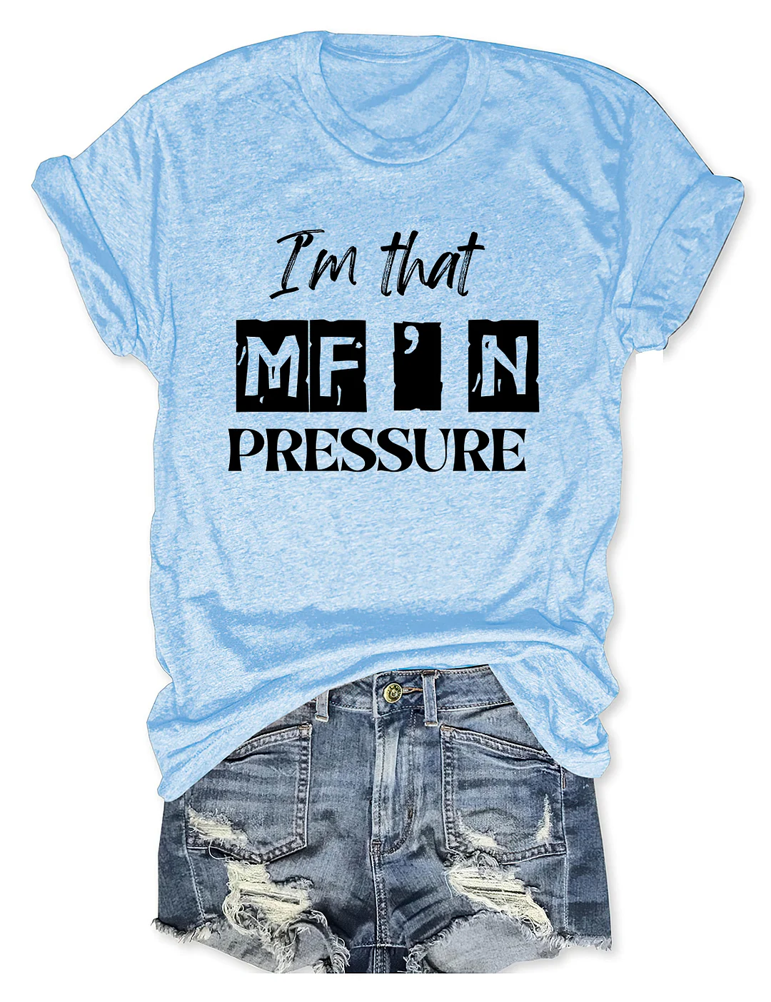 I'm That MF'n Pressure T-Shirt