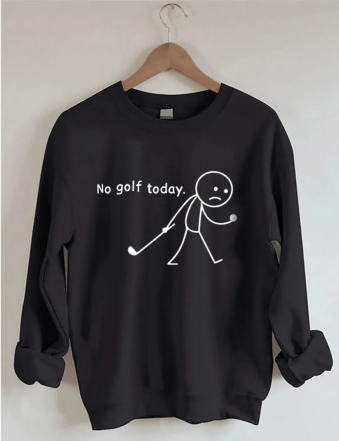 No Golf Today Sweatshirt