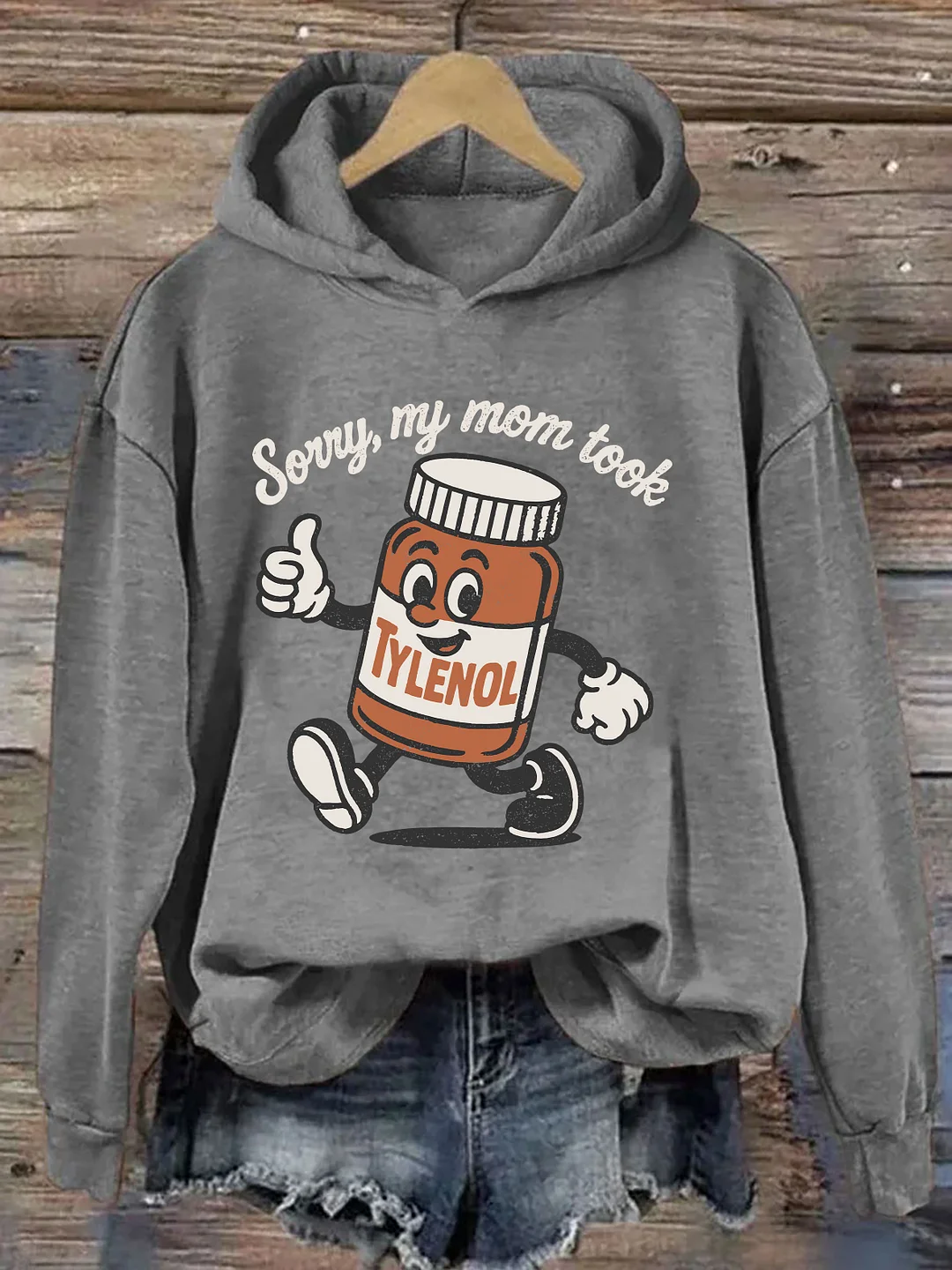 Sorry, My Mom Took Tylenol Hoodie