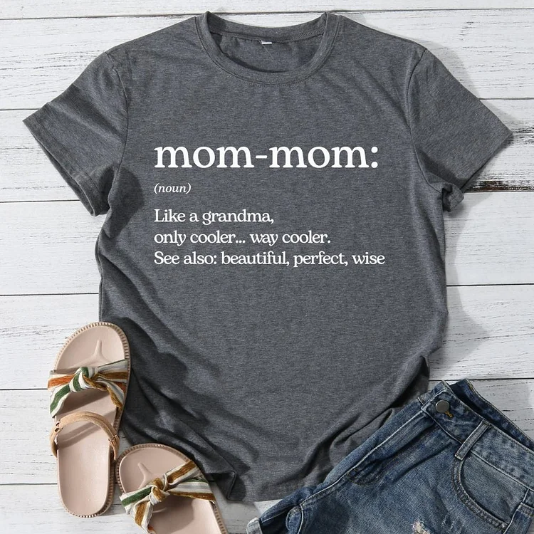 Mom like a grandma only cooler way cooler see also beautiful perfect Round Neck T-shirt-0026009