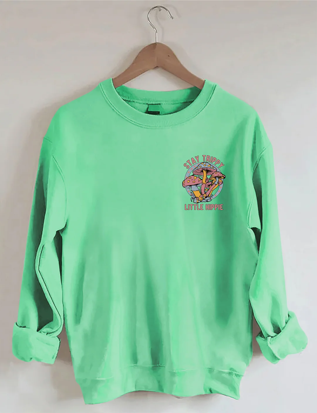 Stay Trippy Little Hippie Sweatshirt