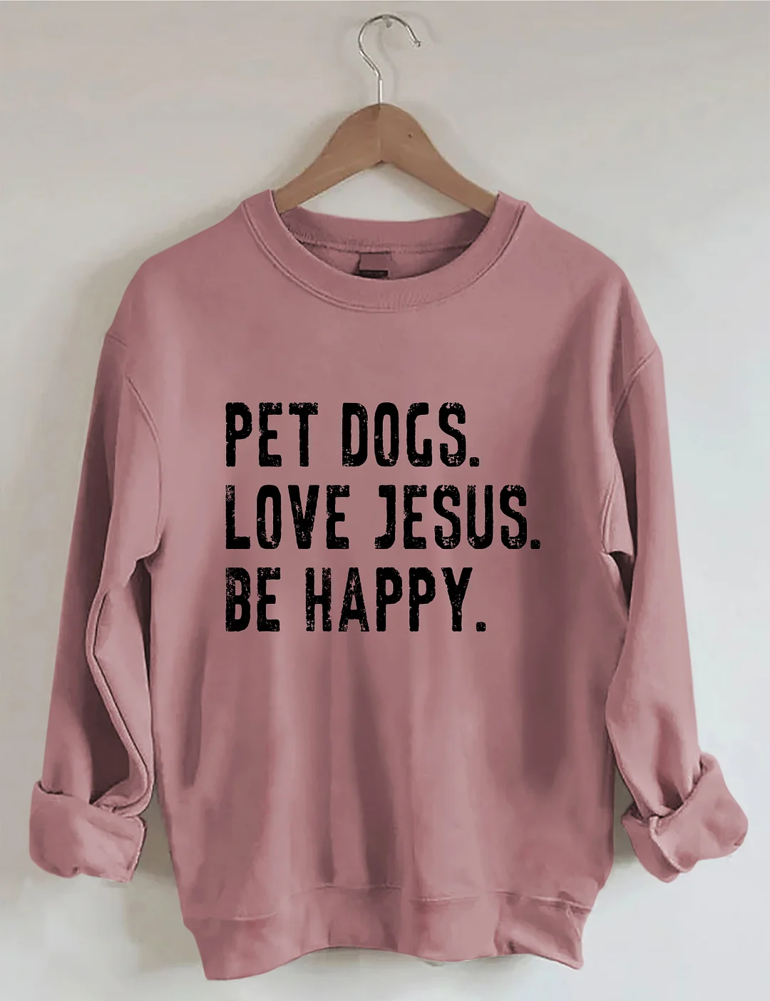Pet Dogs Love Jesus Be Happy Sweatshirt