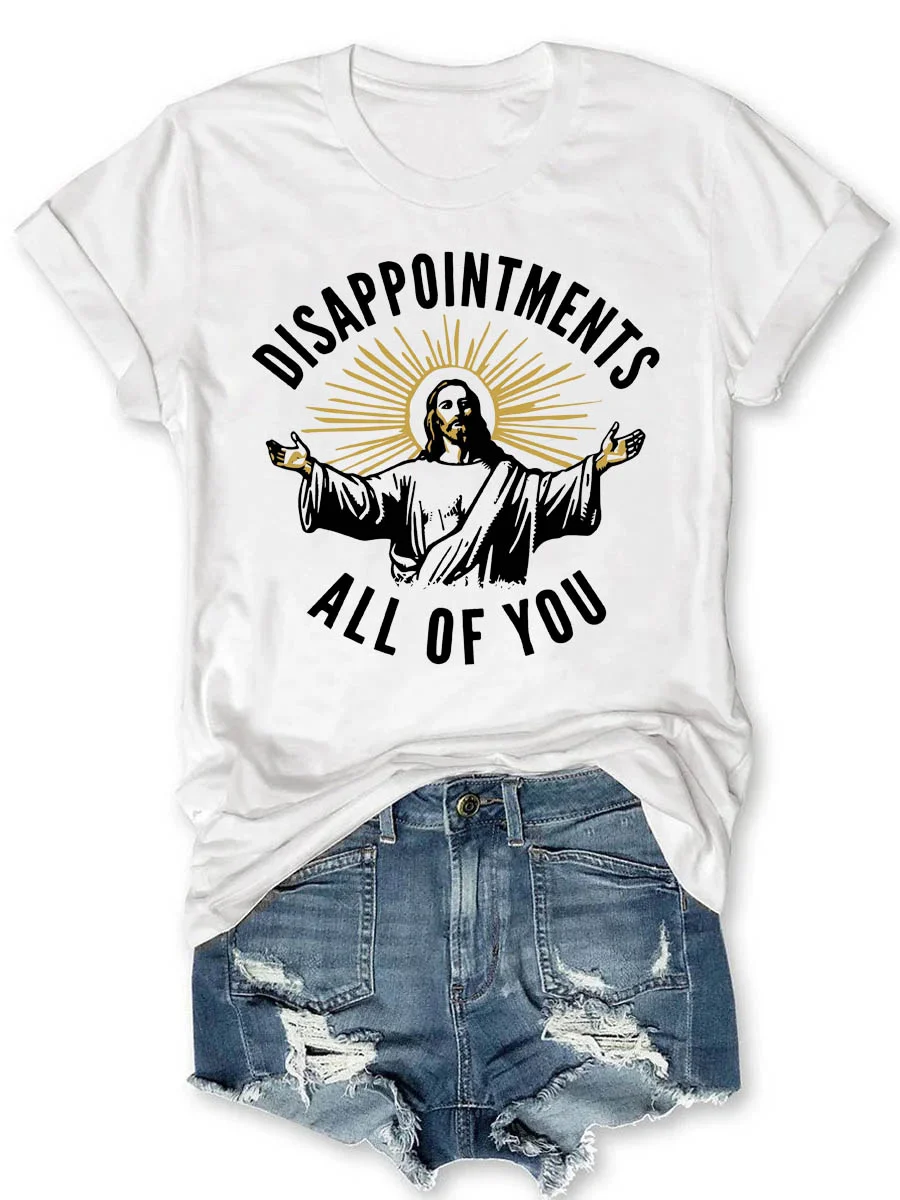 Disappointments All of You T-shirt