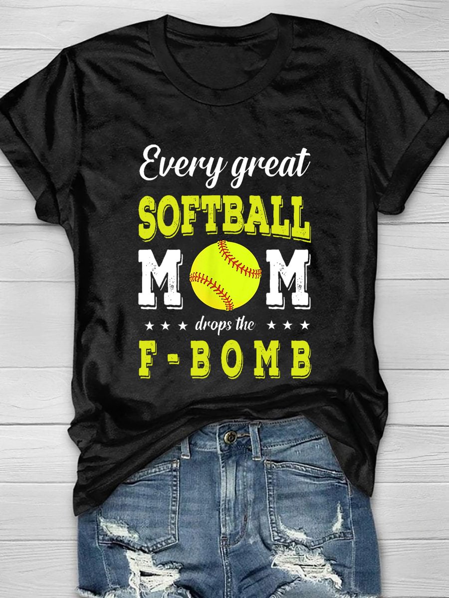 Every Great Softball Moms Drops The F-Bomb Short Sleeve T-Shirt