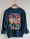 Women's It's Okay To Feel All The Feels Printed Sweatshirt