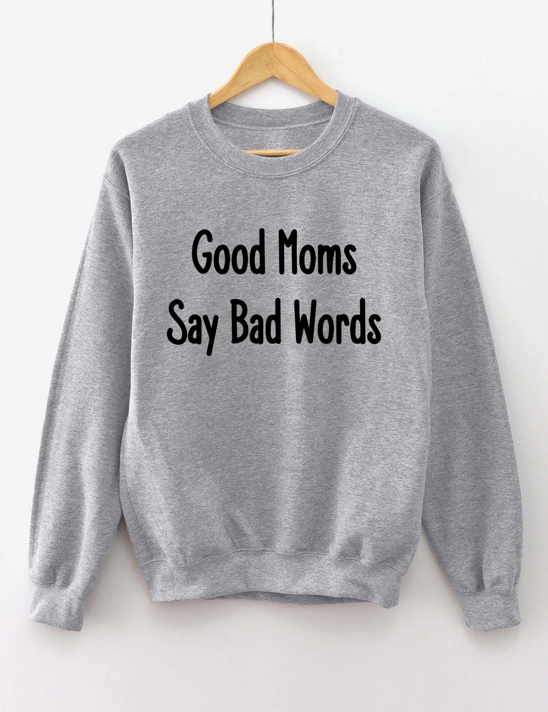 Good Moms Say Bad Words Sweatshirt