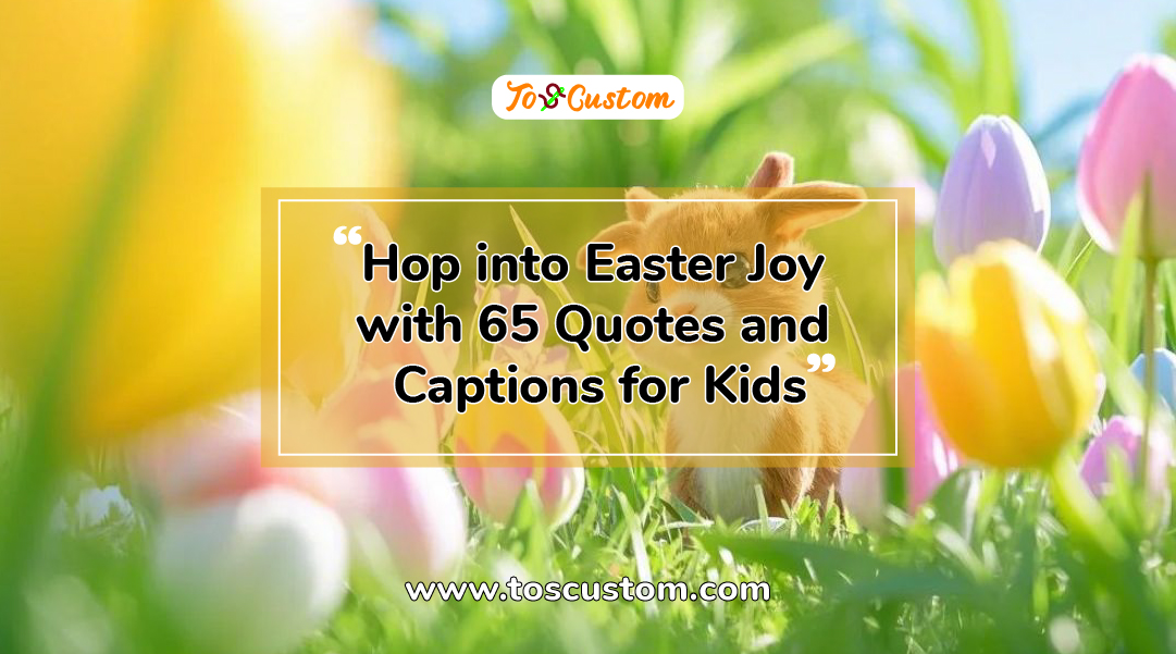 TOSCUSTOM™ Hop into Easter Joy with 65 Quotes and Captions for Kids