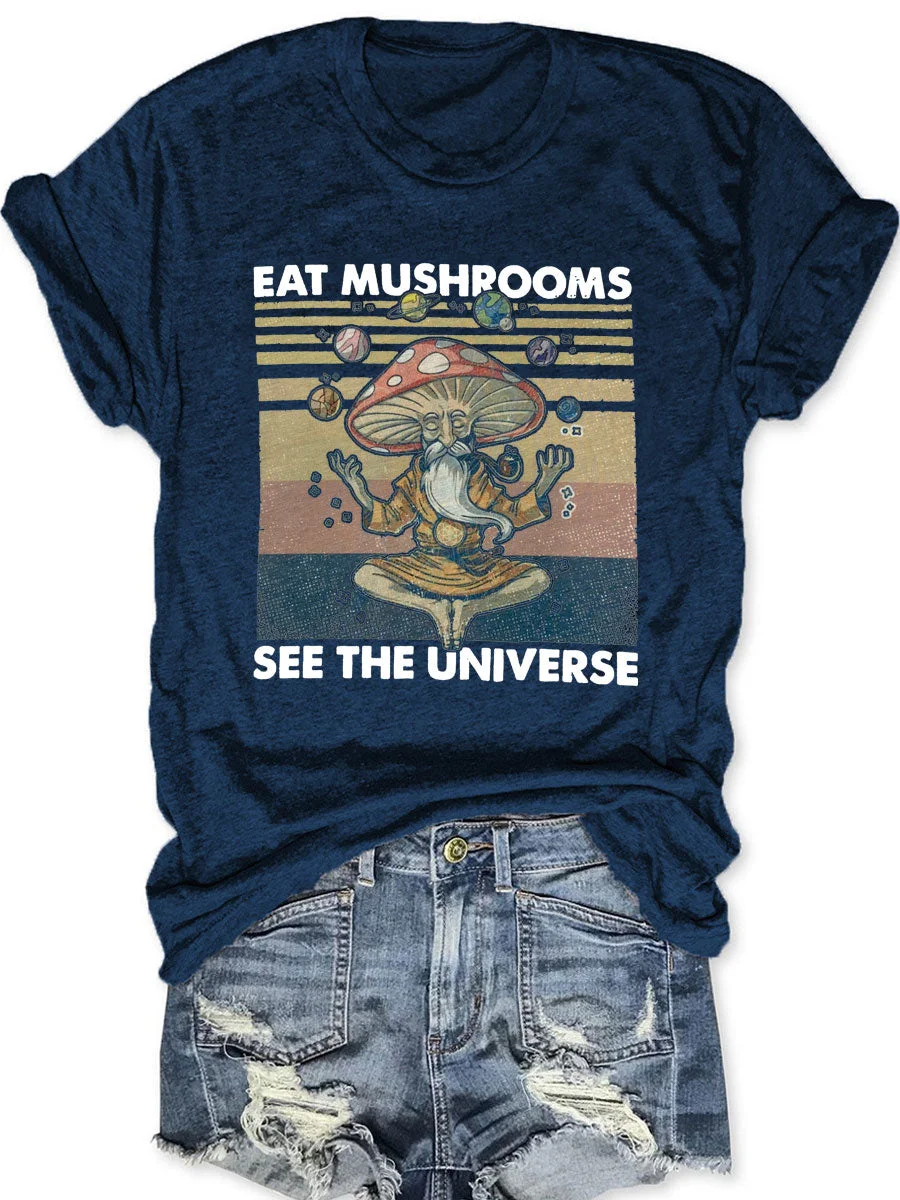 Eat Mushrooms See the Universe T-shirt