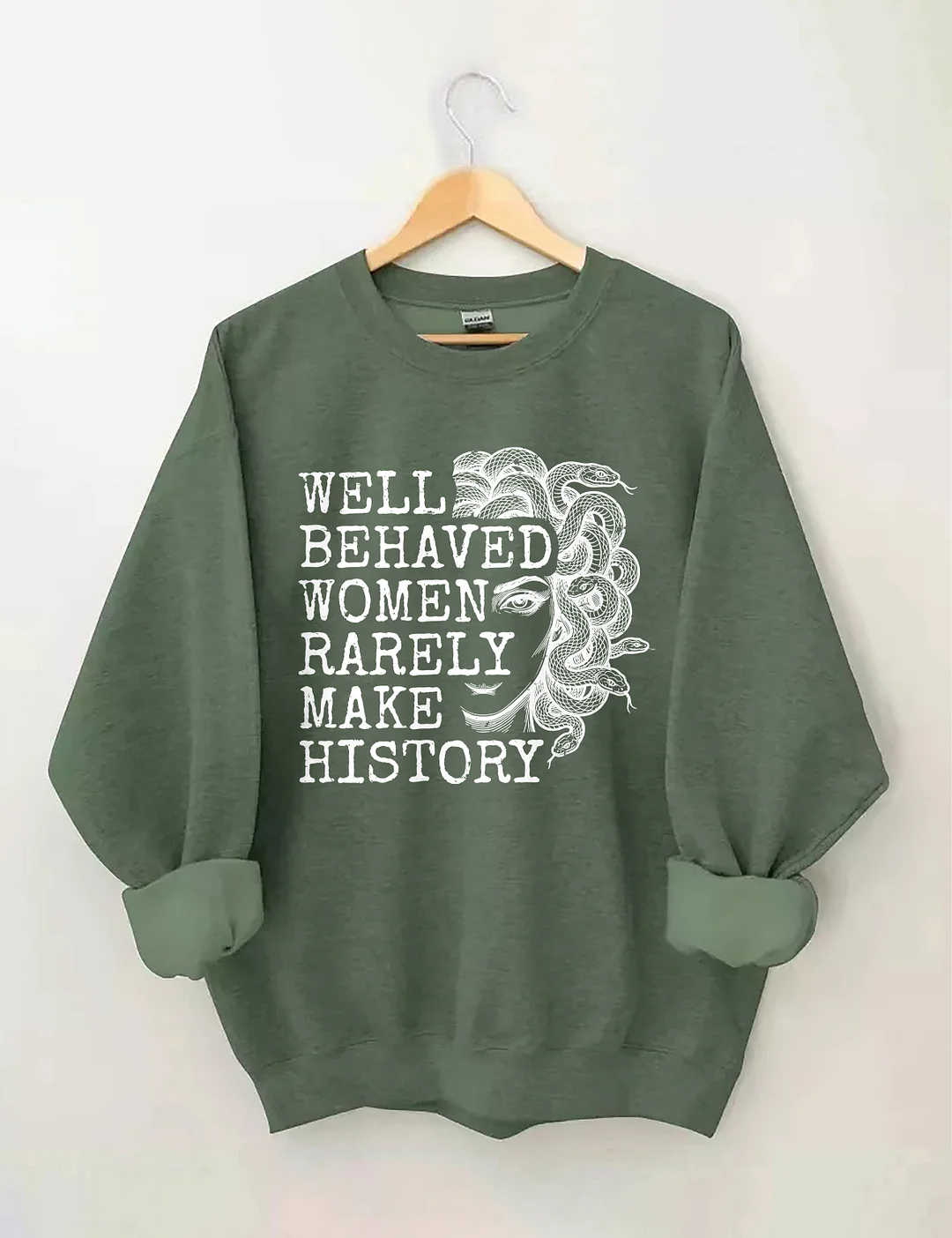 Well Behaved Women Rarely Make History Sweatshirt
