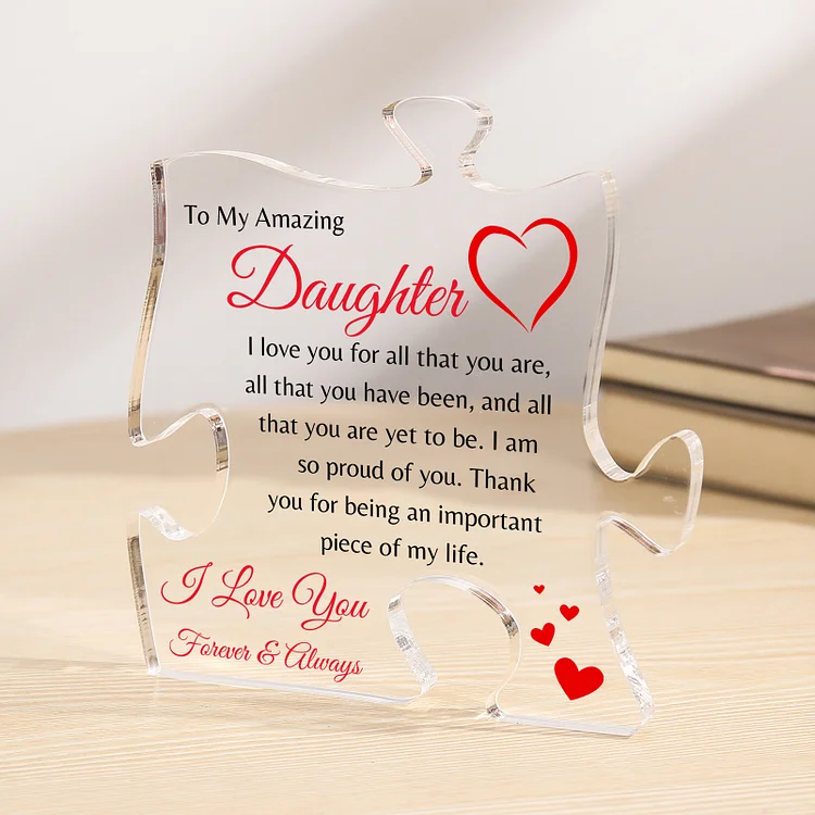 To My Amazing Daughter Acrylic Puzzle Plaque Acrylic Ornament -Thank You For Being An Important Piece Of My Life, I Love You Forever & Always