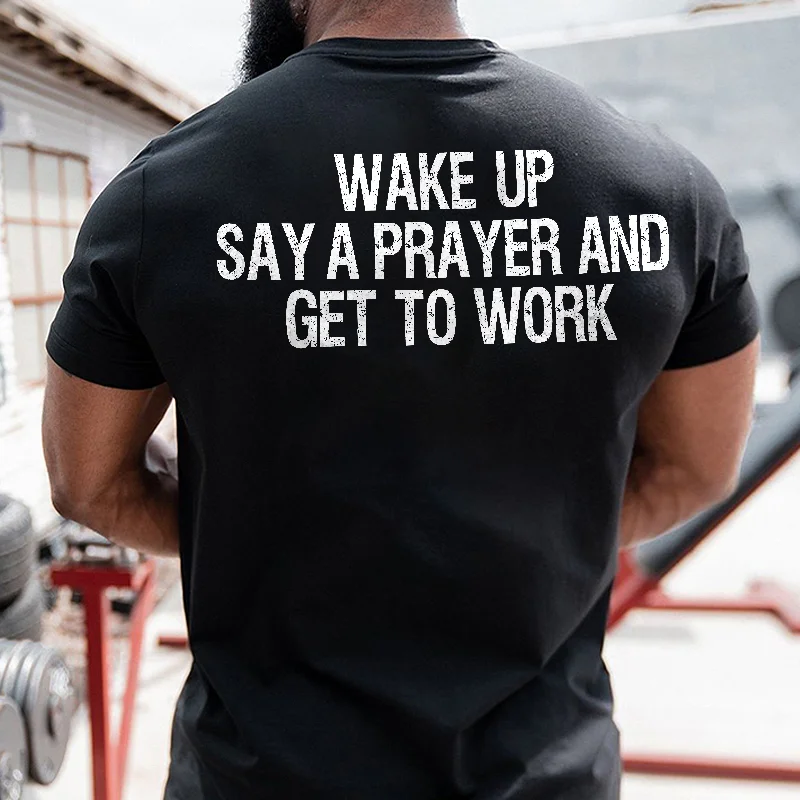 Livereid Wake Up Say A Prayer And Get To Work Printed Men's T-shirt - Livereid