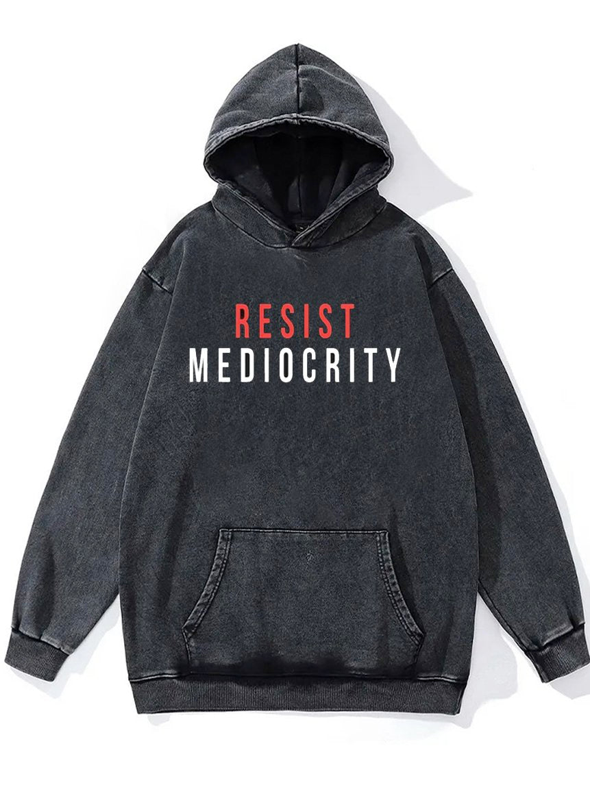 Resist Mediocrity Washed Gym Hoodie