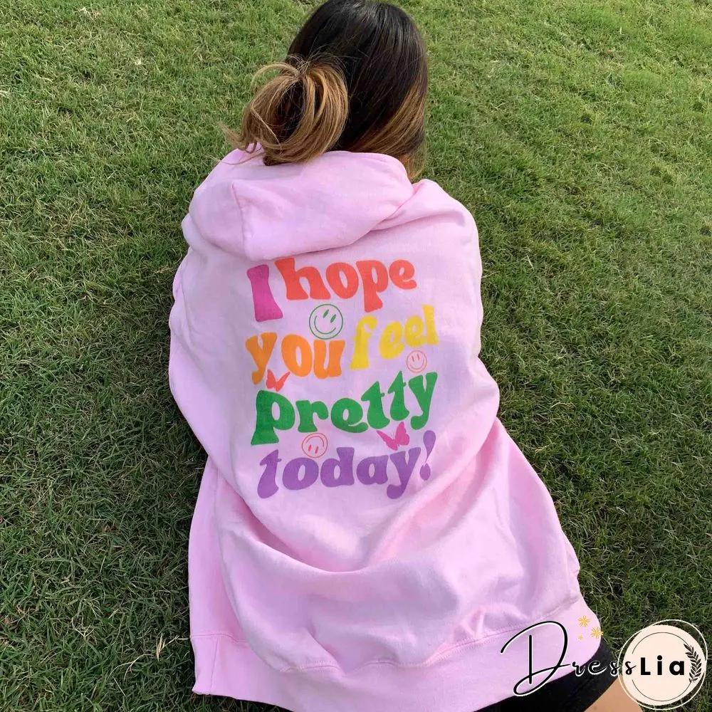 Women's I Hope You Feel Pretty Today Print Casual Hoodie