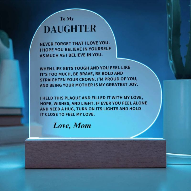 Unique Gift To My Daughter - From Mom - Never Forget That I Love You - LED Heart Acrylic Plaque