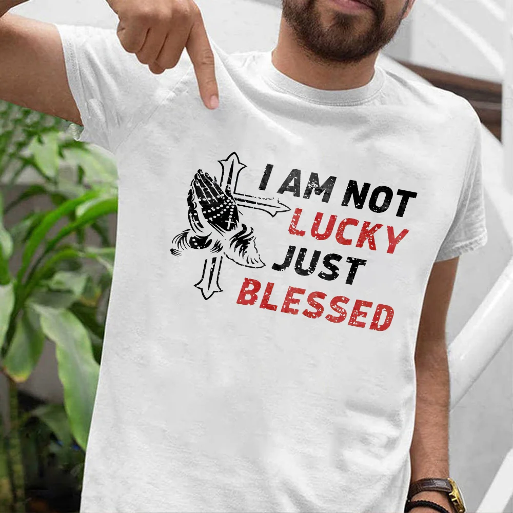 I Am Not Lucky Just Blessed T-shirt