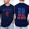 Maye Day We All We Got We All We Need Tee For Men