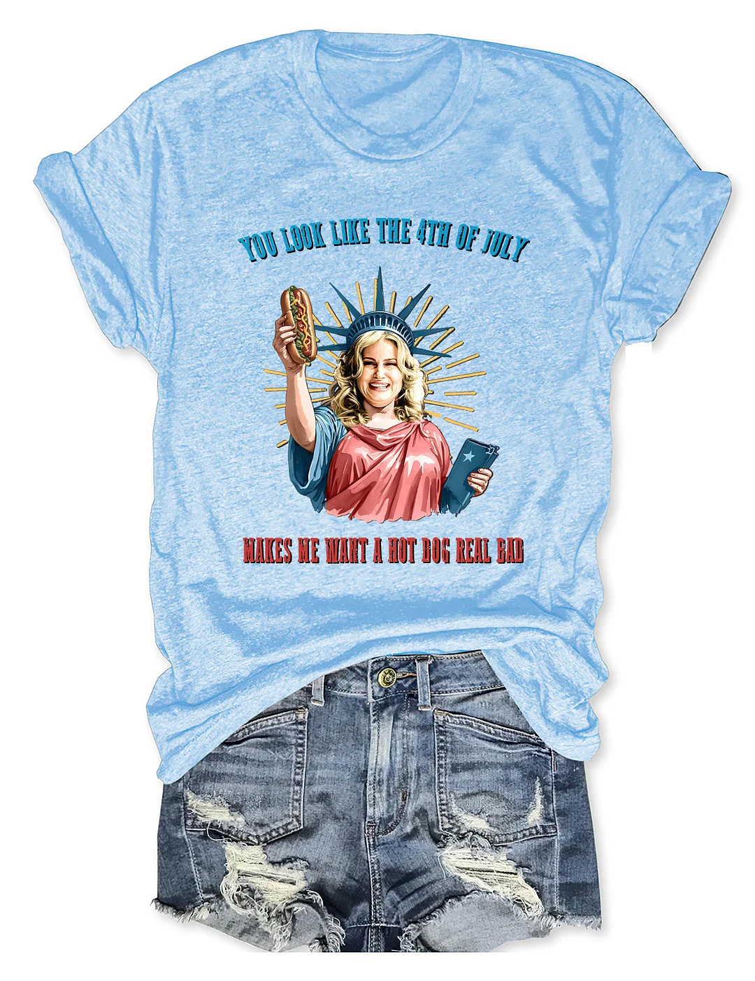 You Look Like The 4th Of July Makes Me Want A Hot Dog Real Bad T-shirt