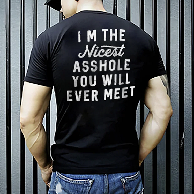 I‘M The Nicest Asshole You Will Ever Meet T-Shirt
