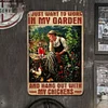 Farm Chicken I Just Want To Work In My Garden - Metal Tin Signs(8*12Inch/12*16Inch) - Animal