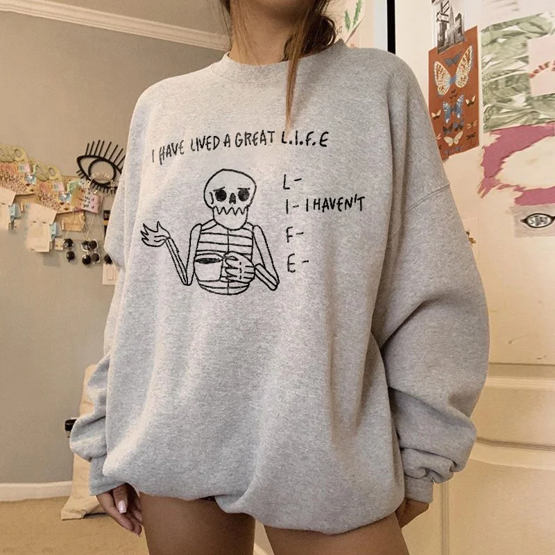I Have Lived A Great Life Skeleton Print Sweatshirt - Krazyskull