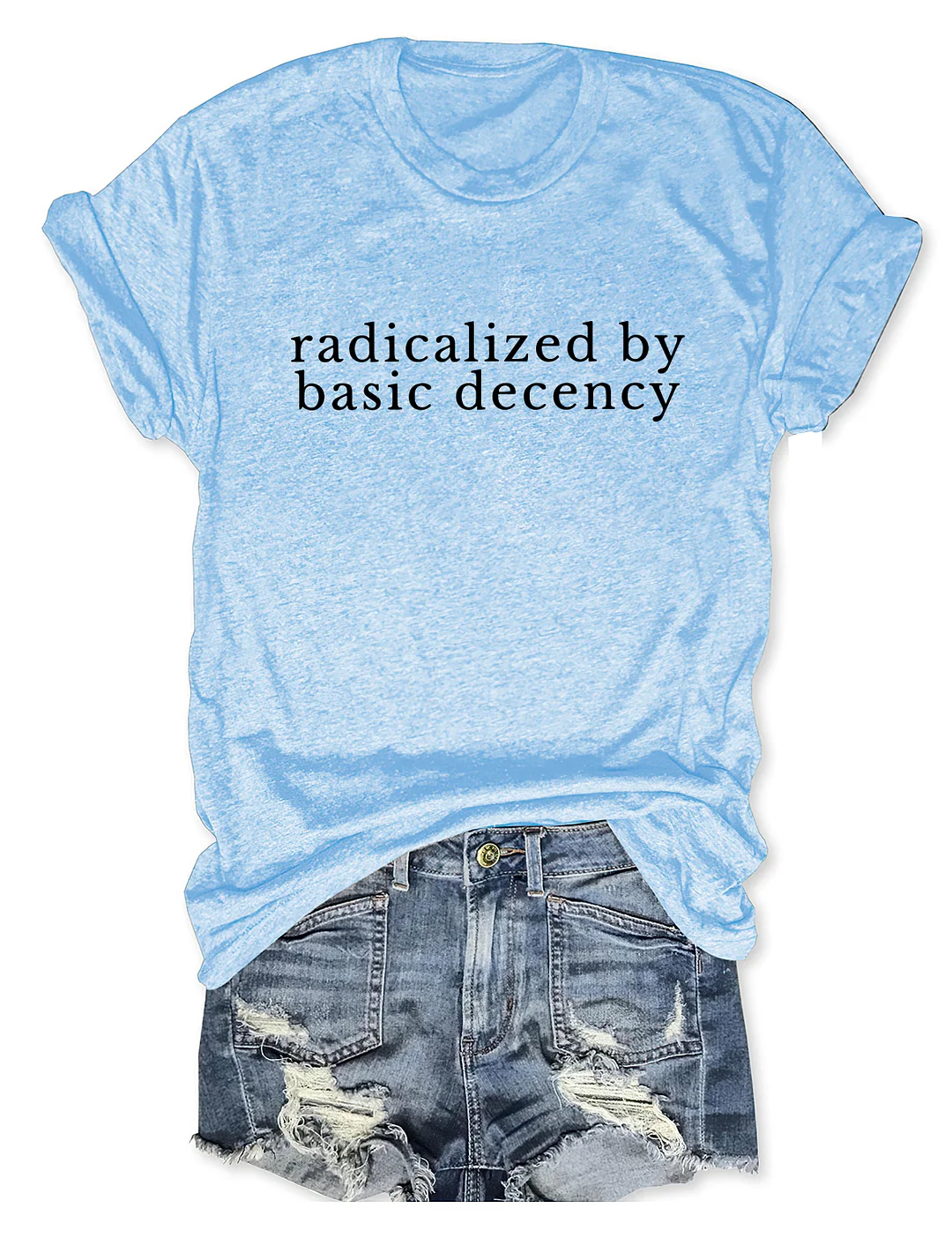 Radicalized By Basic Decency T-shirt