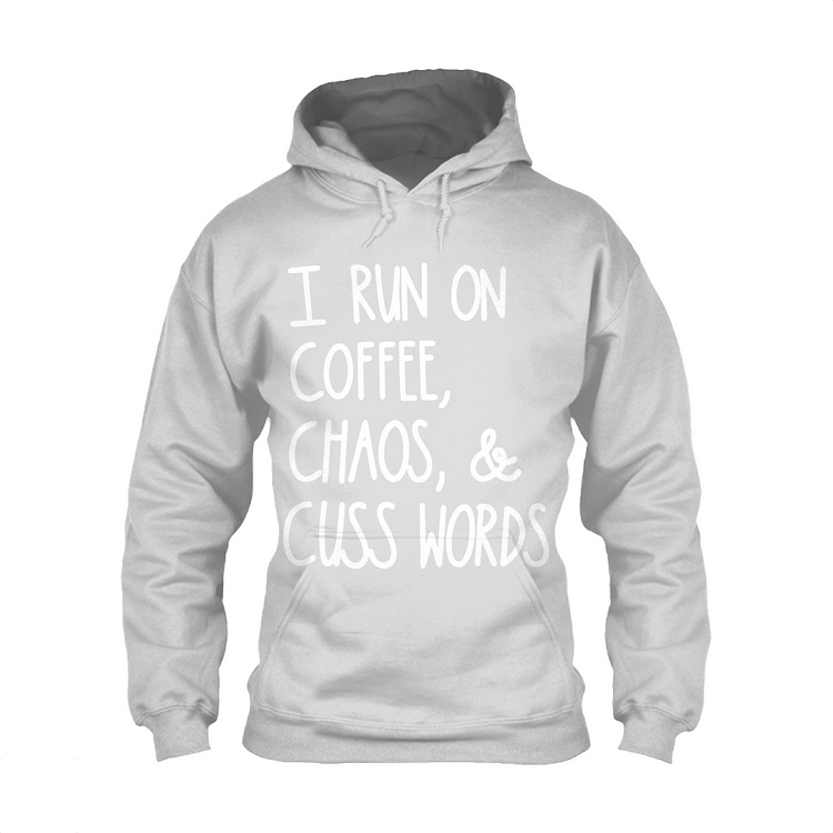 I Run On Coffee Chaos Cuss Words, Coffee Classic Hoodie