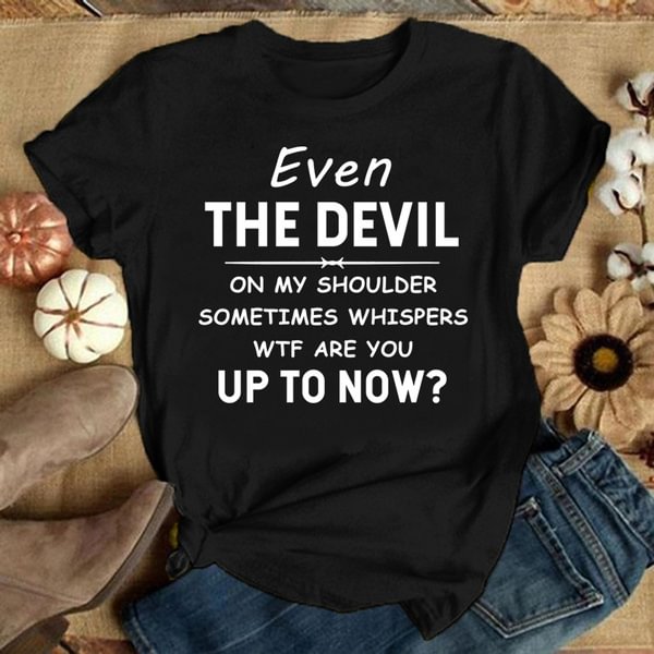 Even the Dev*l on My Shoulder...Funny T Shirts, Cool T Shirts, Men and Women's Fashion Tops, Casual Short Sleeve Shirts, Summer Tops - BlackFridayBuys