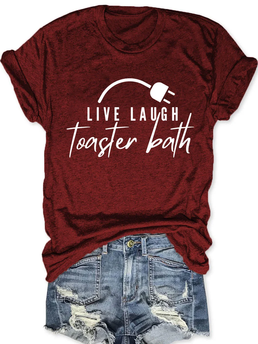 Live Laugh Toaster Bath T-shirt
