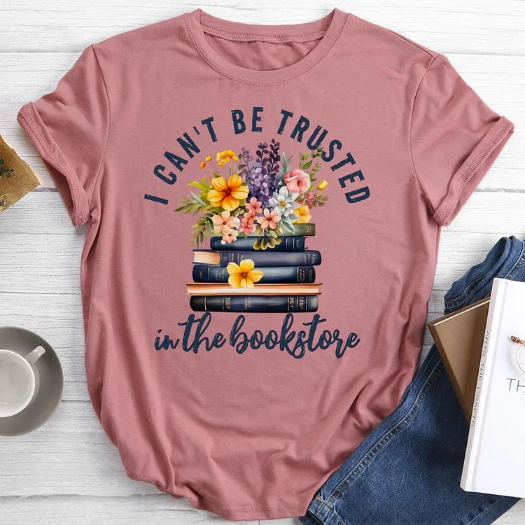 i can't be trusted in the bookstore Round Neck T-shirt-0021498