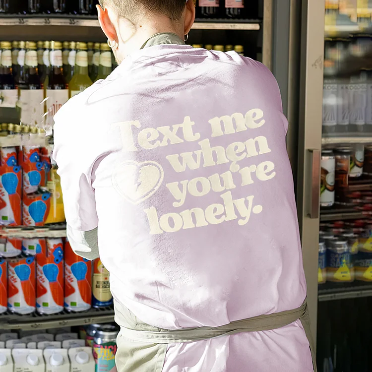 “Text me when you‘re lonely’” Short Sleeve T-Shirt