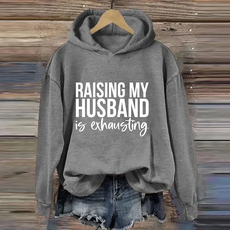 VChics Raising My Husband Is Exhausting Hoodie
