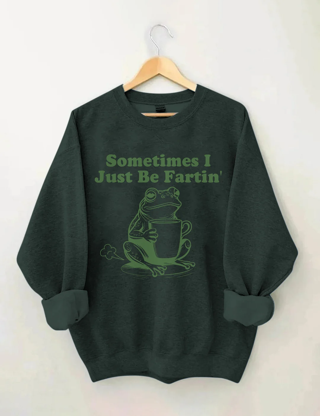 Sometimes I Just Be Fartin Sweatshirt