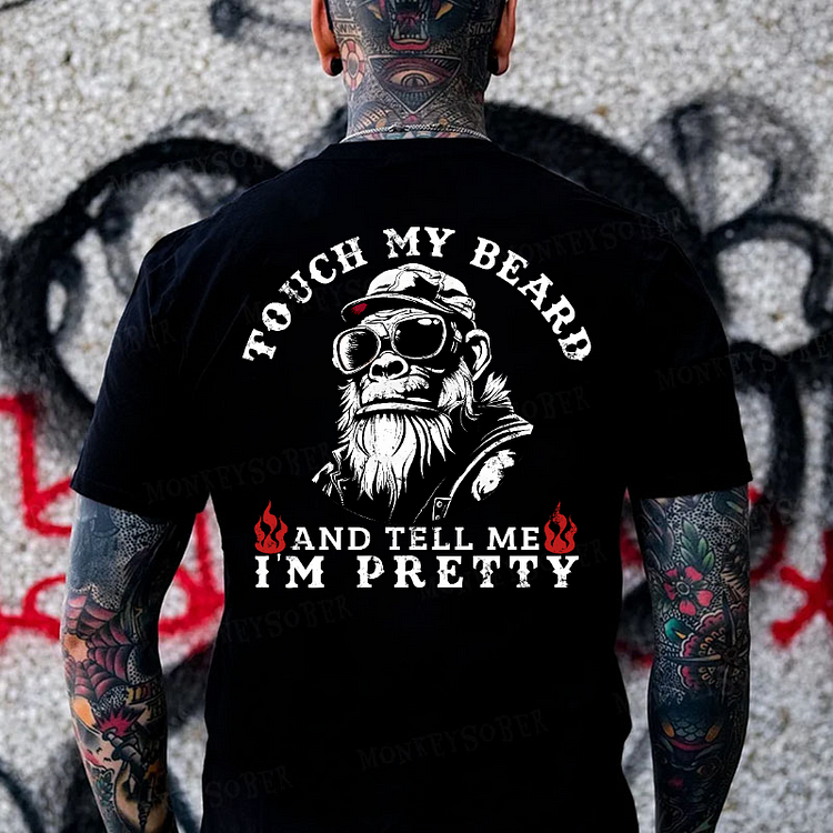 Touch My Beard And Tell Me I'm Pretty Monkey T-shirt