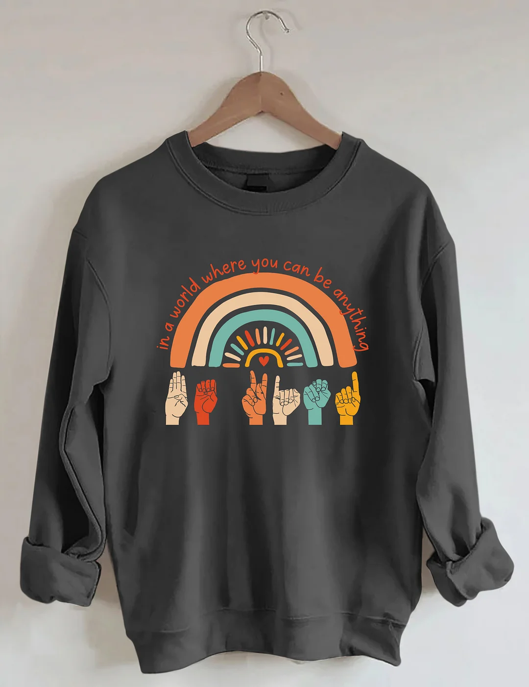 In A World Where You Can Be Anything Be Kind Sweatshirt