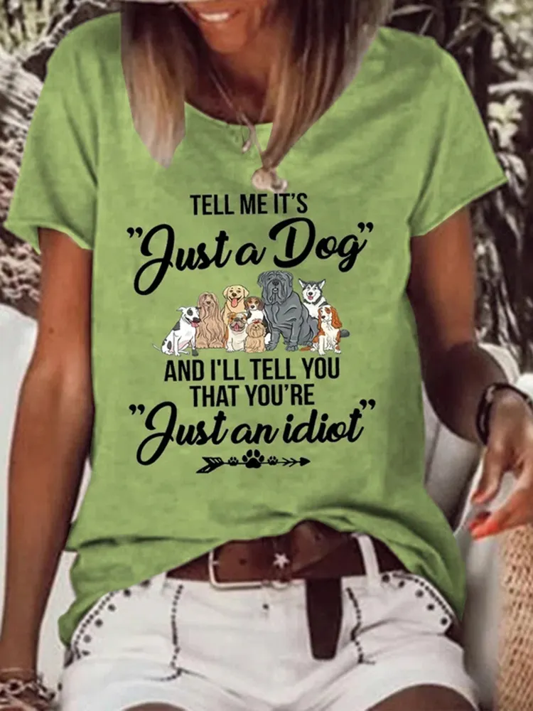 Tell Me It&lsquo;S Justa Dog Women'S T-Shirt