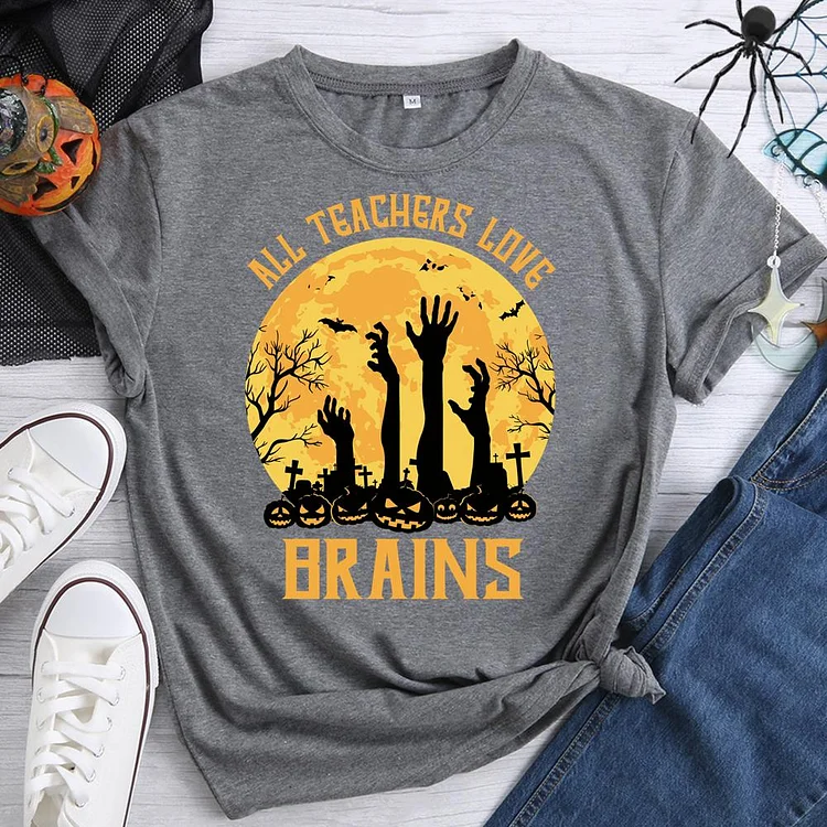 All Teachers Love Brains Round Neck T-shirt-0018712