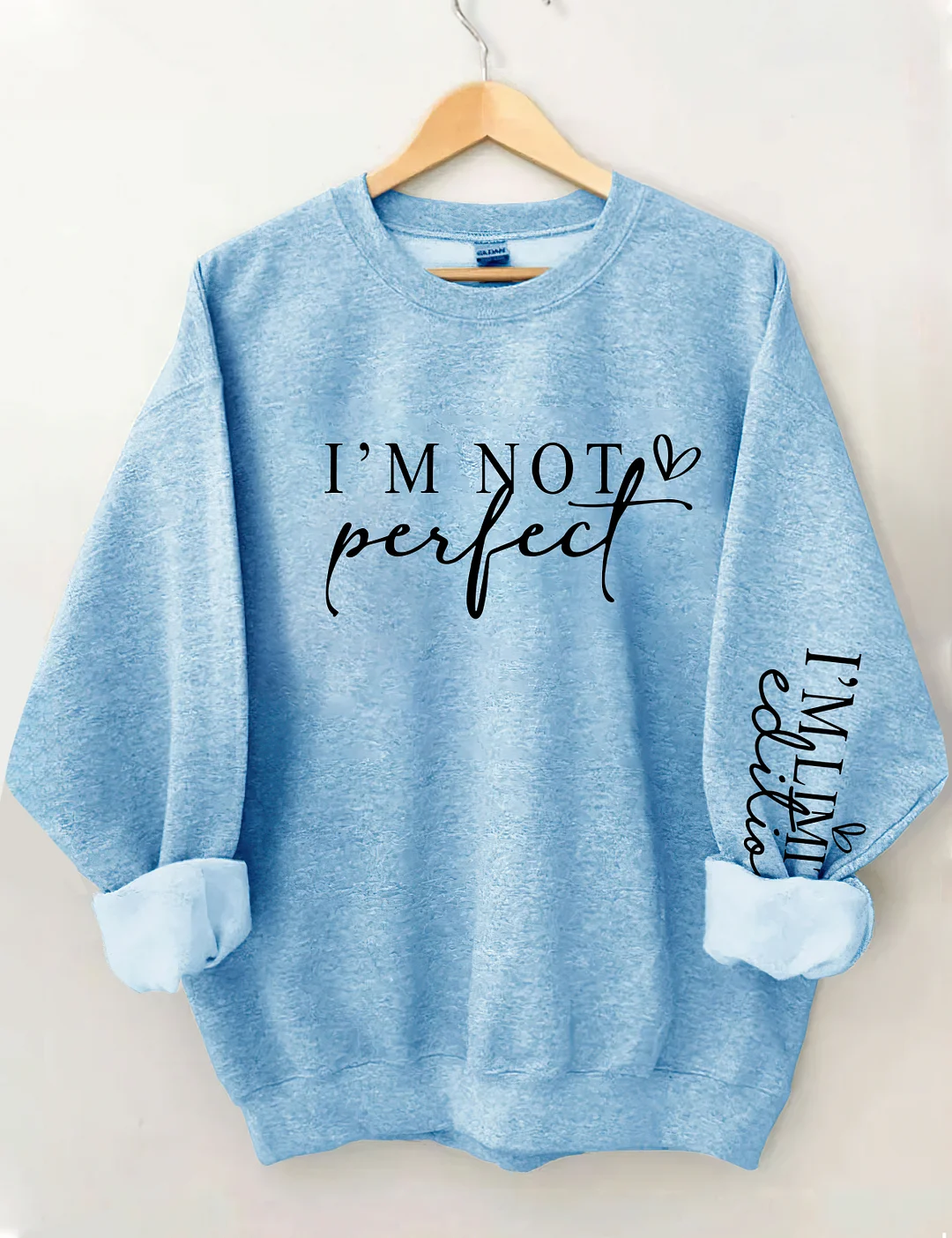 I'm Not Perfect I'm Limited Edition Sweatshirt