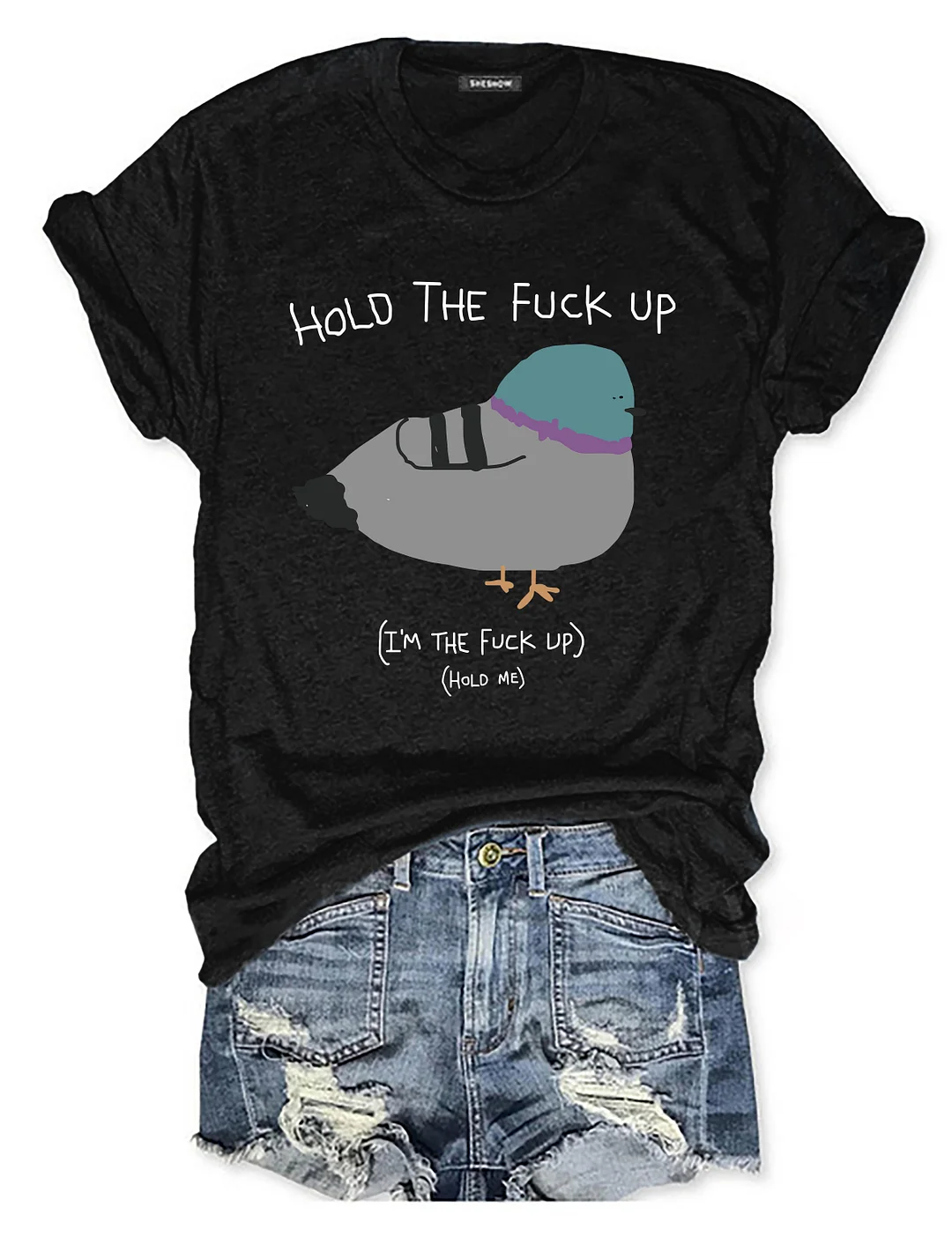 Hold The Fu*Ck Up T-shirt