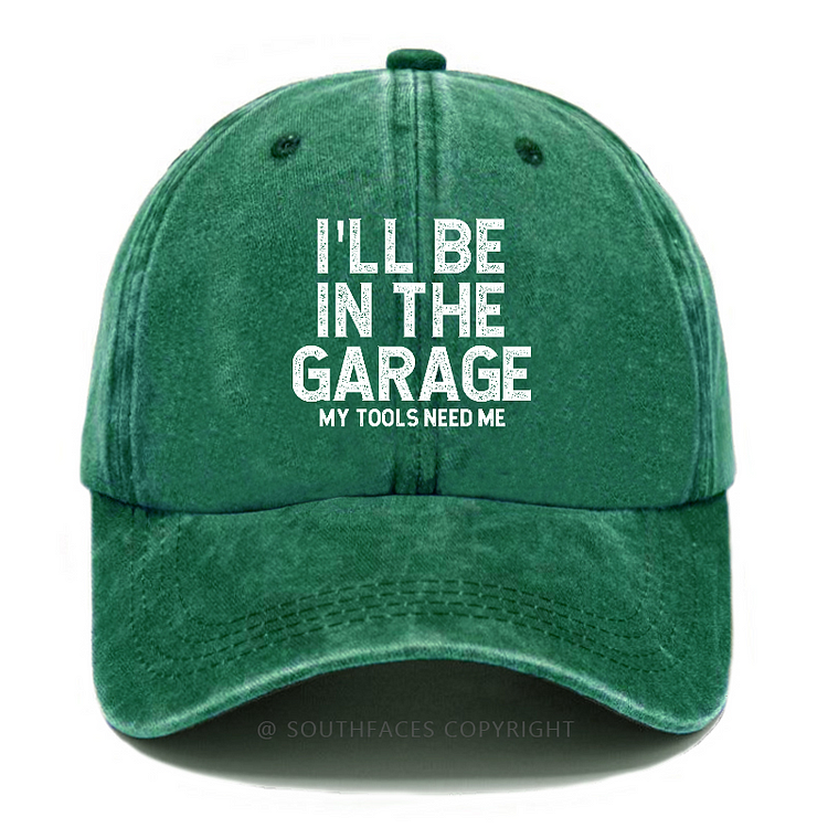 I'll Be In The Garage My Tools Need Me Funny Gift Hat
